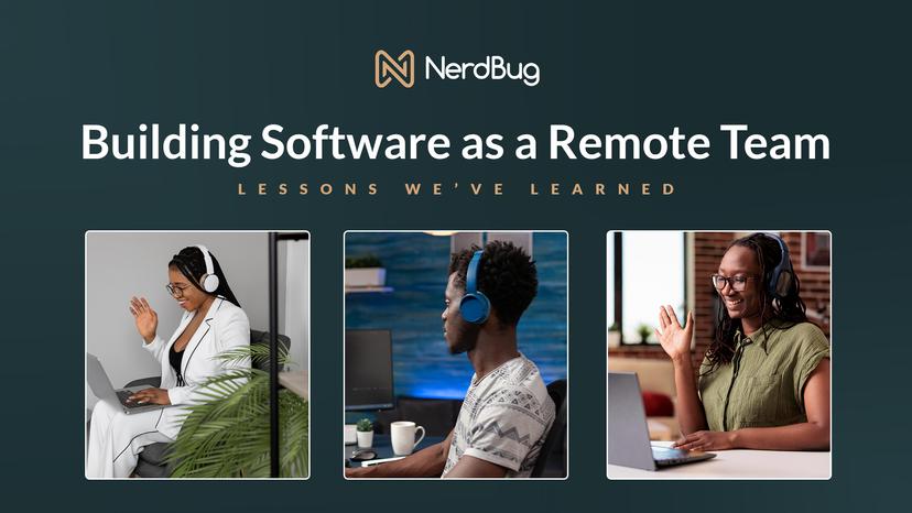 Building Software as a Remote Team: 6 Hard Lessons We’ve Learned